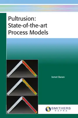 چکیده کتاب Pultrusion: State-of-the-Art Process Models | مدلسازی عددی فرآیند پالتروژن